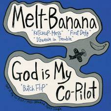 MELT-BANANA - Melt Banana / God Is My Co-Pilot cover 