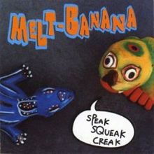 MELT-BANANA - Speak Squeak Creak cover 