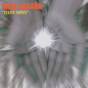 MELT-BANANA - Teeny Shiny cover 