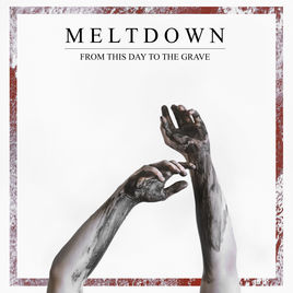 MELTDOWN - From This Day To The Grave cover 
