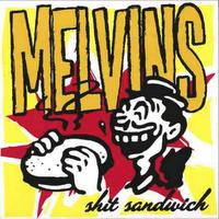 MELVINS - Shit Sandwich ... and you just took a bite cover 