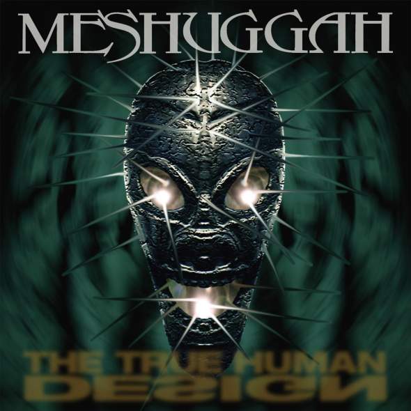 MESHUGGAH - The True Human Design cover 