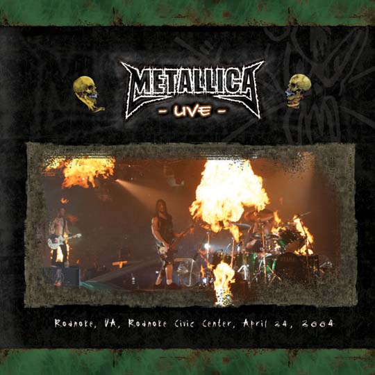 METALLICA (LIVEMETALLICA.COM) - 2004/04/24 Roanoke Civic Center, Roanoke, VA cover 