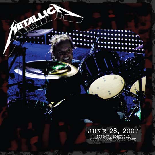 METALLICA (LIVEMETALLICA.COM) - 2007/06/28 Super Bock Super Rock Festival, Lisbon, Portugal cover 