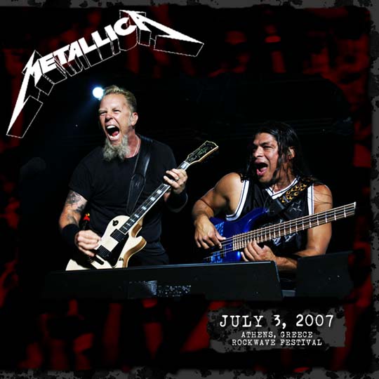 METALLICA (LIVEMETALLICA.COM) - 2007/07/03 Rockwave Festival, Athens, Greece cover 