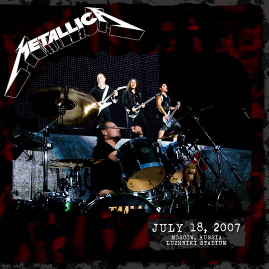 METALLICA (LIVEMETALLICA.COM) - 2007/07/18 Luzhniki Stadium, Moscow, Russia cover 