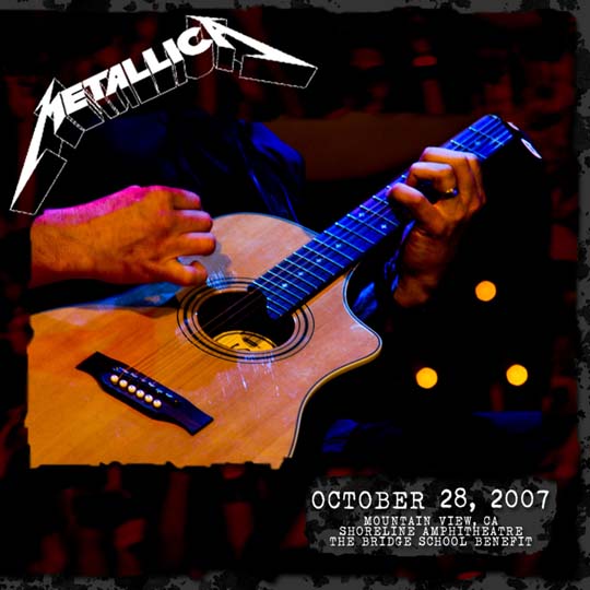 METALLICA (LIVEMETALLICA.COM) - 2007/10/28 The Bridge School Benefit, Mountain View, CA cover 