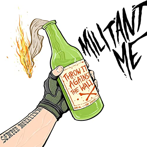 MILITANT ME - Throw It Against The Wall cover 