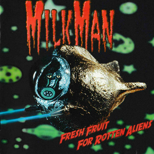 MILKMAN - Fresh Fruit For Rotten Aliens cover 