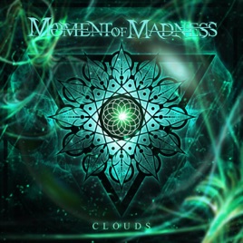 MOMENT OF MADNESS - Clouds cover 