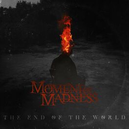MOMENT OF MADNESS - The End Of The World cover 