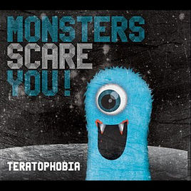 MONSTERS SCARE YOU! - Teratophobia cover 