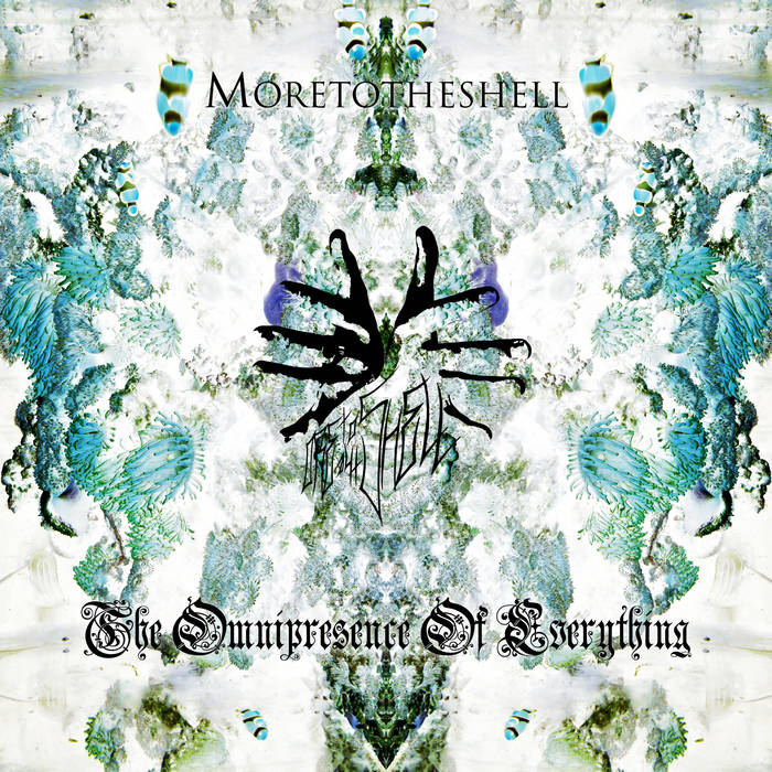 MORETOTHESHELL - The Omnipresence Of Everything cover 