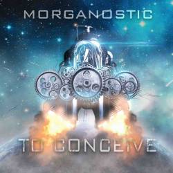 MORGANOSTIC - To Conceive cover 