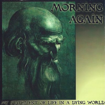MORNING AGAIN - My Statement Of Life In A Dying World cover 