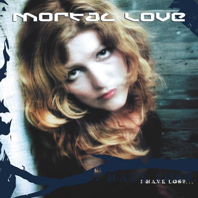 MORTAL LOVE - I Have Lost... cover 