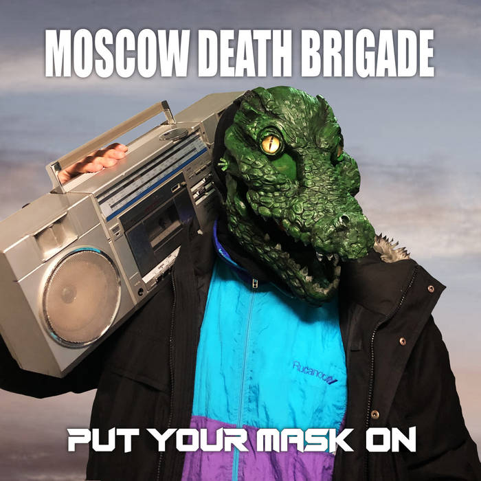 MOSCOW DEATH BRIGADE - Put Your Mask On cover 