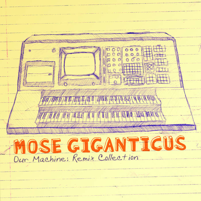 MOSE GIGANTICUS - Our Machine: Remix Collection cover 