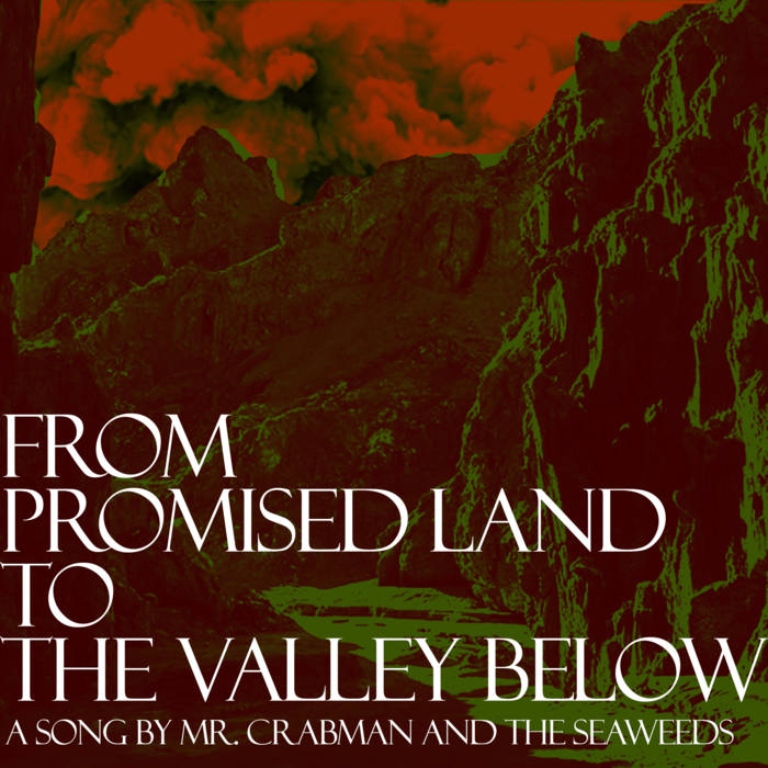 MR. CRABMAN & THE SEAWEEDS - From Promised Land To The Valley Below cover 