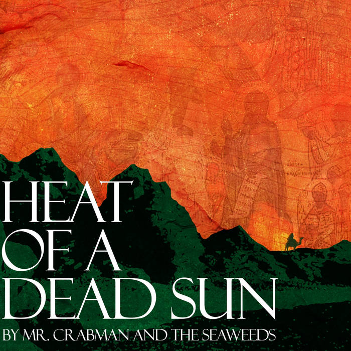MR. CRABMAN & THE SEAWEEDS - Heat Of A Dead Sun cover 