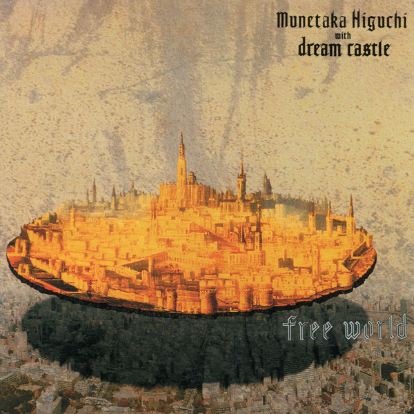 MUNETAKA HIGUCHI - Munetaka Higuchi with Dream Castle - Free World cover 