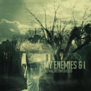 MY ENEMIES & I - We Will Become Ghosts cover 