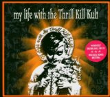 MY LIFE WITH THE THRILL KILL KULT - My Life With the Thrill Kill Kult cover 