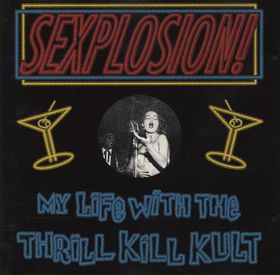 MY LIFE WITH THE THRILL KILL KULT - Sexplosion! cover 