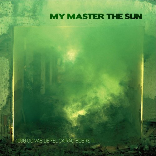 MY MASTER THE SUN - 1000 Ogivas De Fel Cairão Sobre Ti cover 
