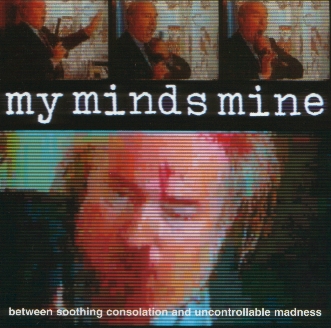 MY MINDS MINE - Between Soothing Consolation And Uncontrollable Madness cover 