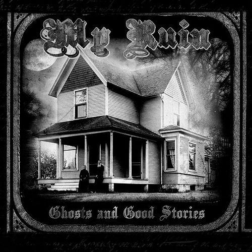 MY RUIN - Ghosts and Good Stories cover 