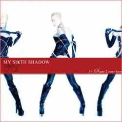 MY SIXTH SHADOW - 10 Steps 2 Your Heart cover 