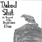 NAKED SHIT - The Legend Of The High Town Crow cover 