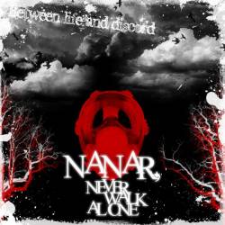 NANAR NEVER WALK ALONE - Between Life And Discord cover 
