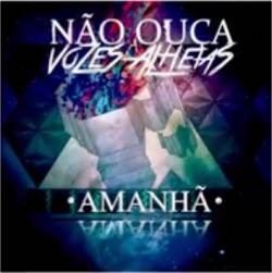 NÃO OUÇA VOZES ALHEIAS - Amanhã cover 