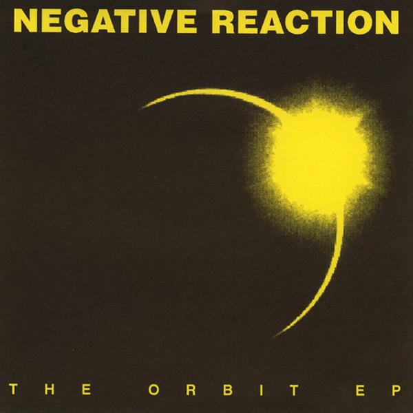 NEGATIVE REACTION - The Orbit EP cover 