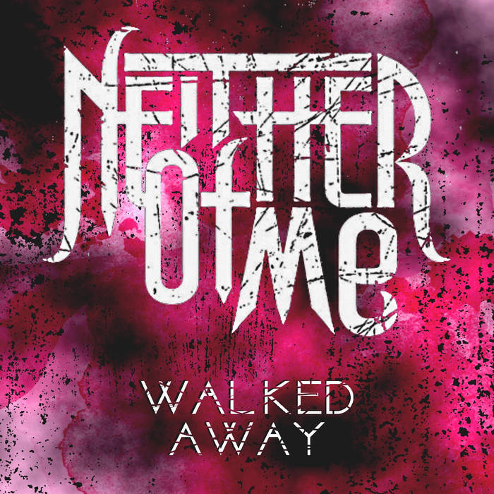 NEITHER OF ME - Walked Away cover 