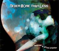 NEVER MORE THAN LESS - Never More Than Less Empuse & Kill The Popstar cover 