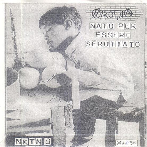 NIKOTINA - Nato Per Essere Sfruttato / Sperduti Senza Un Nome cover 