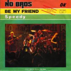 NO BROS - Be My Friend / Speedy cover 