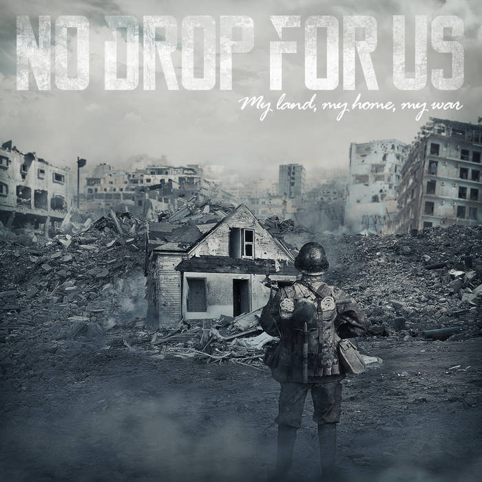 NO DROP FOR US - My Land, My Home, My War cover 