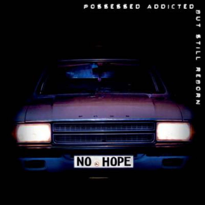 NO HOPE - Possessed Addicted But Still Reborn cover 