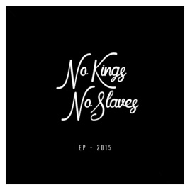 NO KINGS NO SLAVES - EP - 2015 cover 