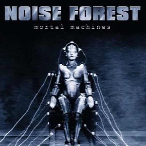 NOISE FOREST - Mortal Machines cover 