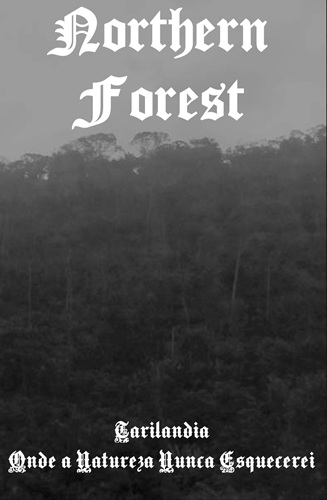 NORTHERN FOREST - Tarilândia, Onde a Natureza Nunca Esquecerei cover 