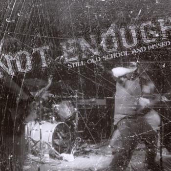 NOT ENOUGH - Still Old School And Pissed cover 