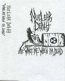 NUCLEAR DEATH - Wake Me When I'm Dead cover 