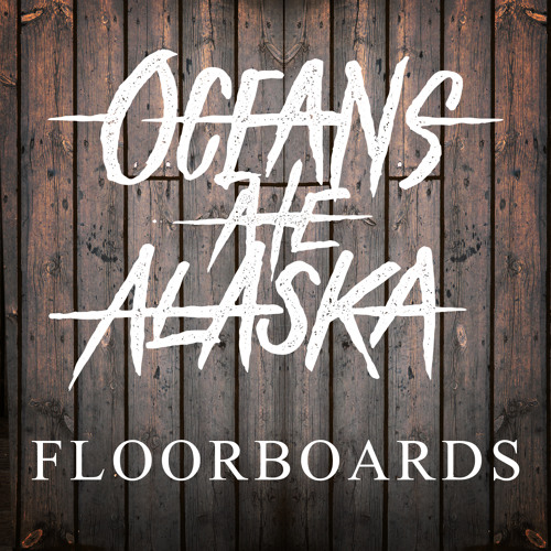 OCEANS ATE ALASKA - Floorboards cover 