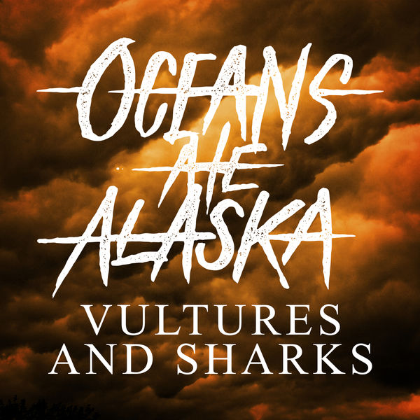 OCEANS ATE ALASKA - Vultures And Sharks cover 
