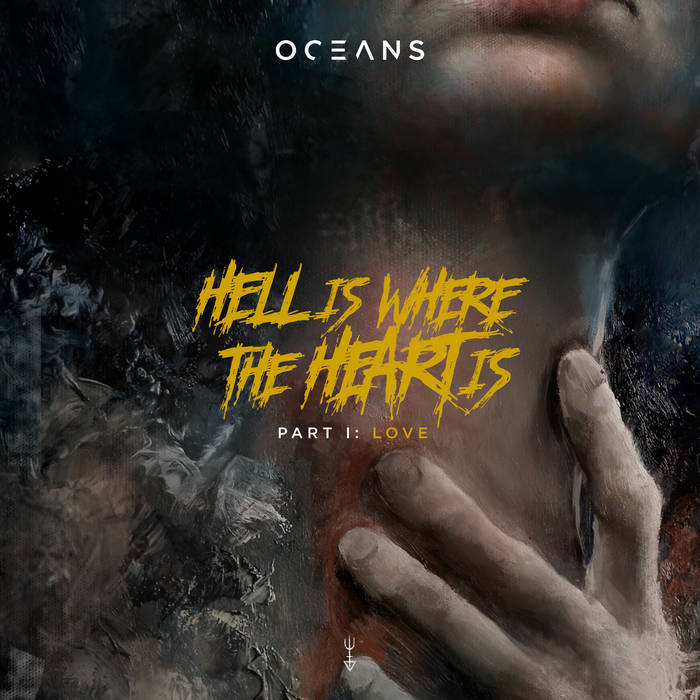 OCEANS - Hell Is Where the Heart Is Vol. I: Love And Her Embrace cover 